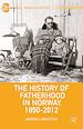 Télécharger le livre :  The History of Fatherhood in Norway, 1850–2012