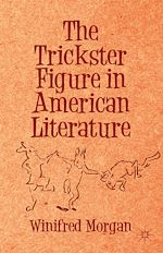 Télécharger le livre :  The Trickster Figure in American Literature