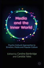 Télécharger le livre :  Media and the Inner World: Psycho-cultural Approaches to Emotion, Media and Popular Culture