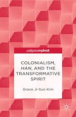 Télécharger le livre :  Colonialism, Han, and the Transformative Spirit