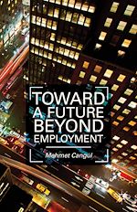 Télécharger le livre :  Toward a Future Beyond Employment