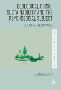 Téléchargez le livre :  Ecological Crisis, Sustainability and the Psychosocial Subject
