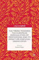 Télécharger le livre :  The Trend Towards the European Deregulation of Professions and its Impact on Portugal Under Crisis