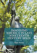 Télécharger le livre :  Imagining 'America' in late Nineteenth Century Spain