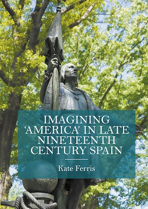 Téléchargez le livre :  Imagining 'America' in late Nineteenth Century Spain