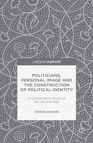 Téléchargez le livre :  Politicians, Personal Image and the Construction of Political Identity
