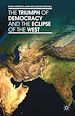 Télécharger le livre :  The Triumph of Democracy and the Eclipse of the West