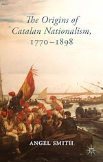 Télécharger le livre :  The Origins of Catalan Nationalism, 1770-1898