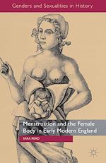 Télécharger le livre :  Menstruation and the Female Body in Early Modern England