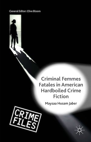Téléchargez le livre :  Criminal Femmes Fatales in American Hardboiled Crime Fiction