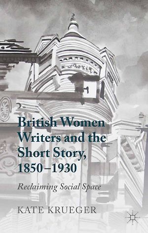 Téléchargez le livre :  British Women Writers and the Short Story, 1850-1930