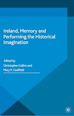 Télécharger le livre :  Ireland, Memory and Performing the Historical Imagination