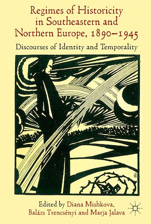 Téléchargez le livre :  'Regimes of Historicity' in Southeastern and Northern Europe, 1890-1945
