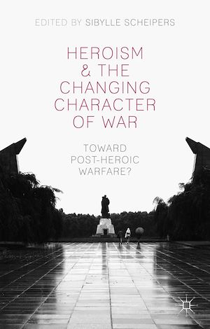 Téléchargez le livre :  Heroism and the Changing Character of War