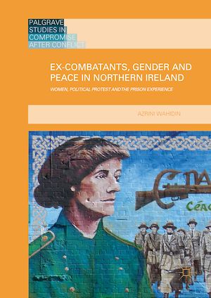Téléchargez le livre :  Ex-Combatants, Gender and Peace in Northern Ireland
