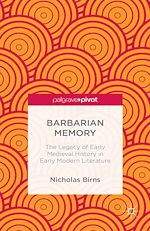 Télécharger le livre :  Barbarian Memory: The Legacy of Early Medieval History in Early Modern Literature