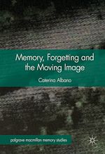 Télécharger le livre :  Memory, Forgetting and the Moving Image