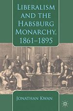 Télécharger le livre :  Liberalism and the Habsburg Monarchy, 1861-1895