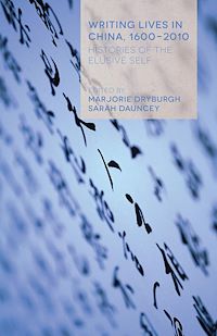 Téléchargez le livre :  Writing Lives in China, 1600-2010