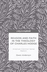 Download this eBook Reason and Faith in the Theology of Charles Hodge: American Common Sense Realism
