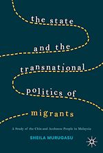 Télécharger le livre :  The State and the Transnational Politics of Migrants: A Study of the Chins and the Acehnese in Malaysia