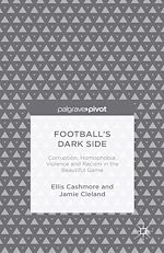 Télécharger le livre :  Football's Dark Side: Corruption, Homophobia, Violence and Racism in the Beautiful Game