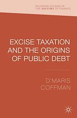 Télécharger le livre :  Excise Taxation and the Origins of Public Debt