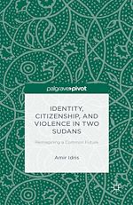 Télécharger le livre :  Identity, Citizenship, and Violence in Two Sudans: Reimagining a Common Future
