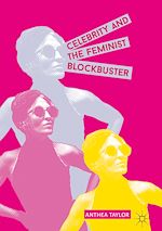 Télécharger le livre :  Celebrity and the Feminist Blockbuster