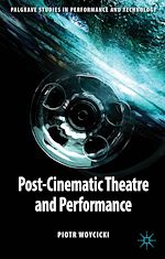 Télécharger le livre :  Post-Cinematic Theatre and Performance