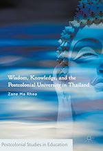Télécharger le livre :  Wisdom, Knowledge, and the Postcolonial University in Thailand