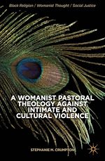 Télécharger le livre :  A Womanist Pastoral Theology Against Intimate and Cultural Violence