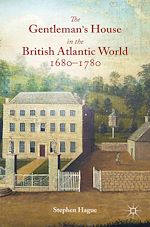 Télécharger le livre :  The Gentleman's House in the British Atlantic World 1680-1780