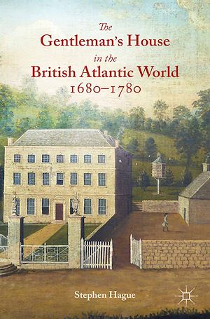 Téléchargez le livre :  The Gentleman's House in the British Atlantic World 1680-1780