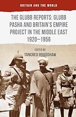 Télécharger le livre :  The Glubb Reports: Glubb Pasha and Britain's Empire Project in the Middle East 1920-1956