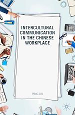 Télécharger le livre :  Intercultural Communication in the Chinese Workplace