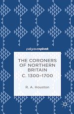 Download this eBook The Coroners of Northern Britain c. 1300-1700