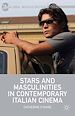 Télécharger le livre :  Stars and Masculinities in Contemporary Italian Cinema