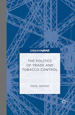 Télécharger le livre :  The Politics of Trade and Tobacco Control