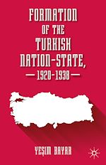 Télécharger le livre :  Formation of the Turkish Nation-State, 1920–1938