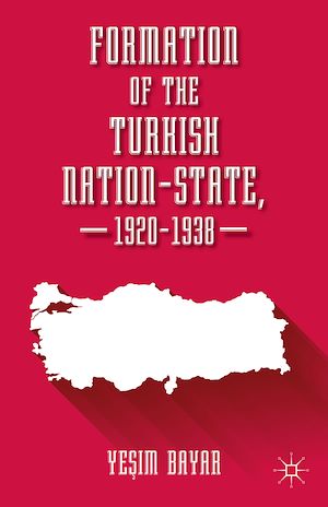 Téléchargez le livre :  Formation of the Turkish Nation-State, 1920–1938