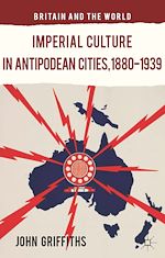 Télécharger le livre :  Imperial Culture in Antipodean Cities, 1880-1939