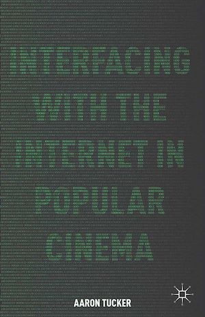 Téléchargez le livre :  Interfacing with the Internet in Popular Cinema