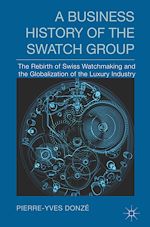 Télécharger le livre :  A Business History of the Swatch Group
