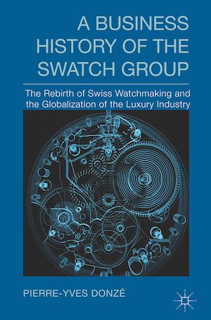 Téléchargez le livre :  A Business History of the Swatch Group