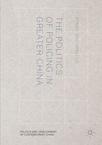 Télécharger le livre :  The Politics of Policing in Greater China