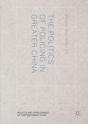 Téléchargez le livre :  The Politics of Policing in Greater China