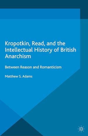 Download the eBook: Kropotkin, Read, and the Intellectual History of British Anarchism