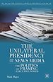 Télécharger le livre :  The Unilateral Presidency and the News Media