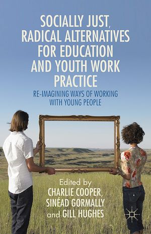 Téléchargez le livre :  Socially Just, Radical Alternatives for Education and Youth Work Practice